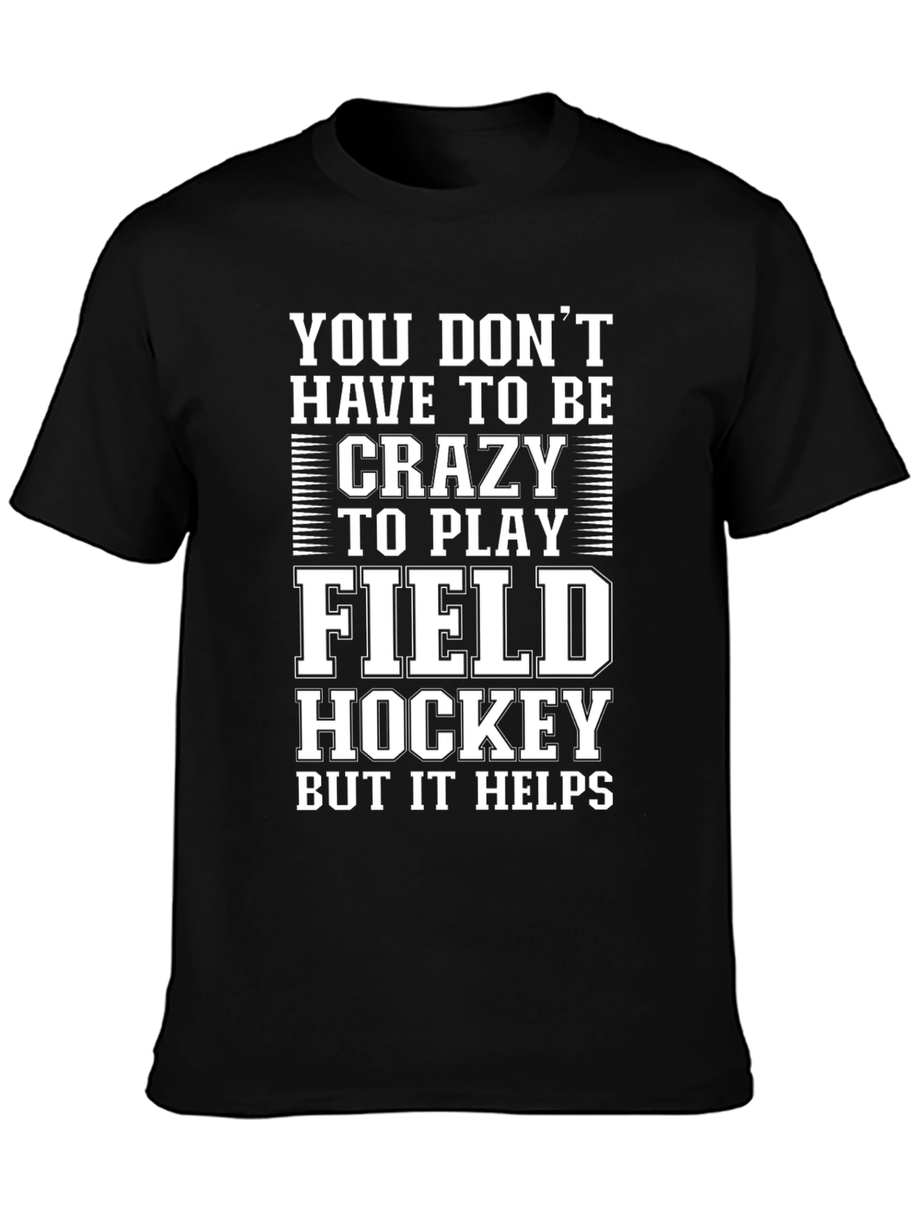 Funny Field Hockey T-Shirt - Crazy Helps!