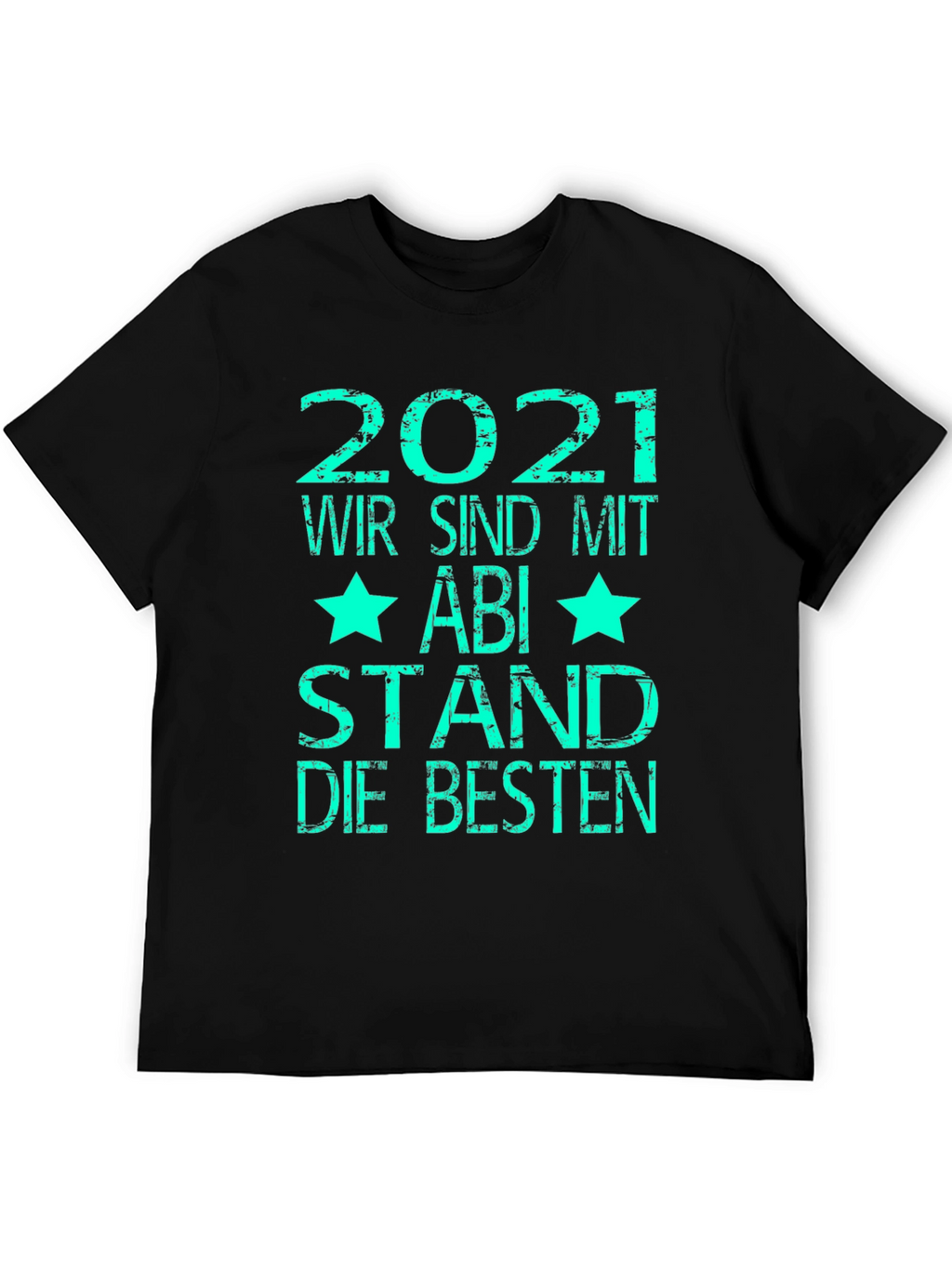 Graduation 2021 T-Shirt - Abi Stand Die Besten Tee