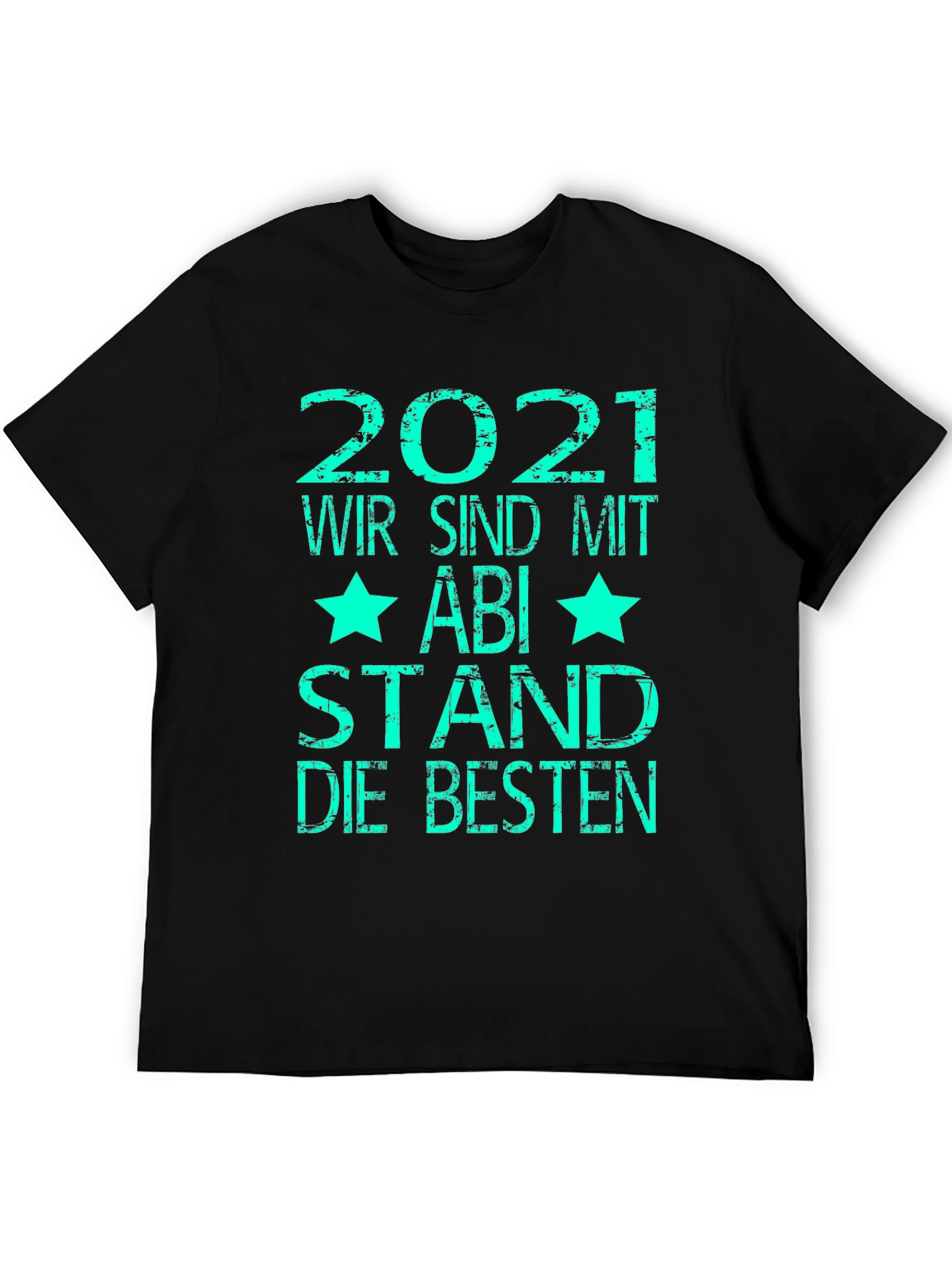 Graduation 2021 T-Shirt - Abi Stand Die Besten Tee