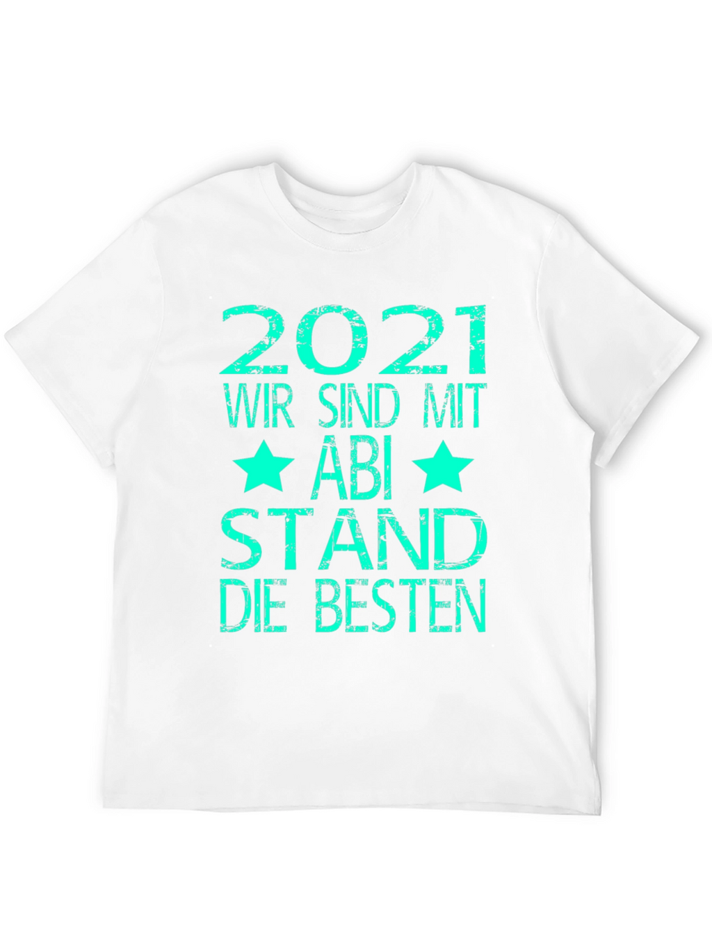 Graduation 2021 T-Shirt - Abi Stand Die Besten Tee