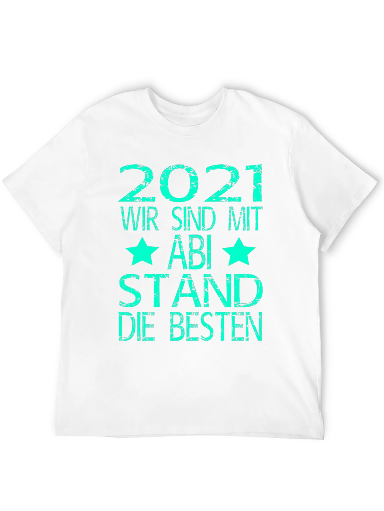 Graduation 2021 T-Shirt - Abi Stand Die Besten Tee