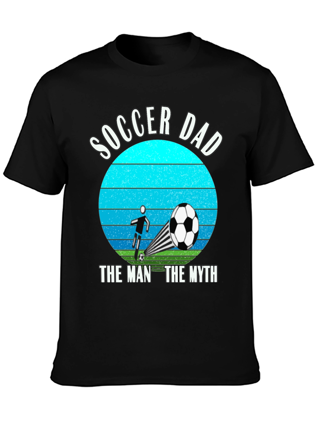 Soccer Dad: The Man The Myth T-Shirt