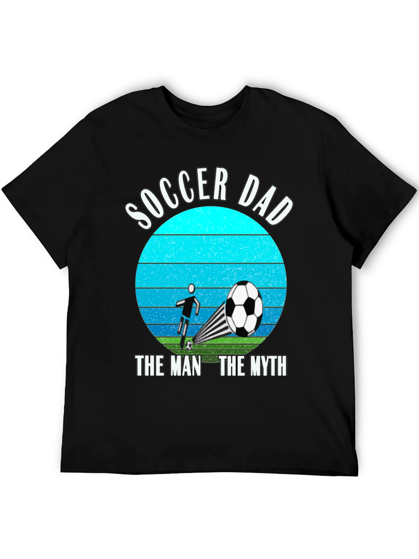Soccer Dad: The Man The Myth T-Shirt