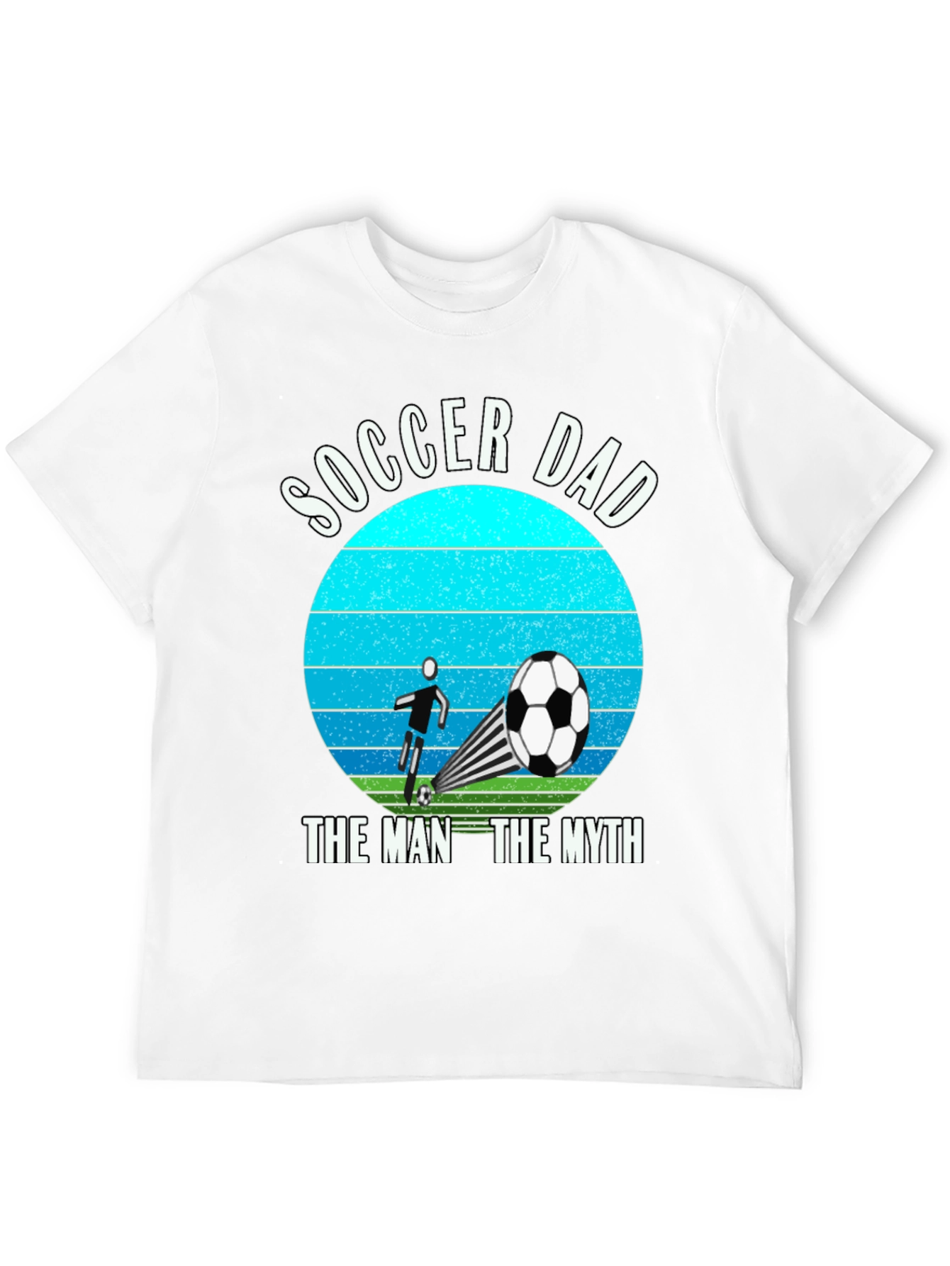 Soccer Dad: The Man The Myth T-Shirt