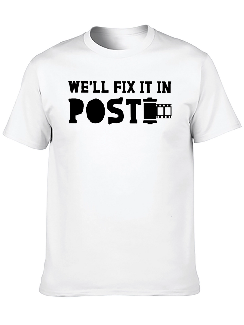 Well Fix It In Post - Film Crew T-Shirt