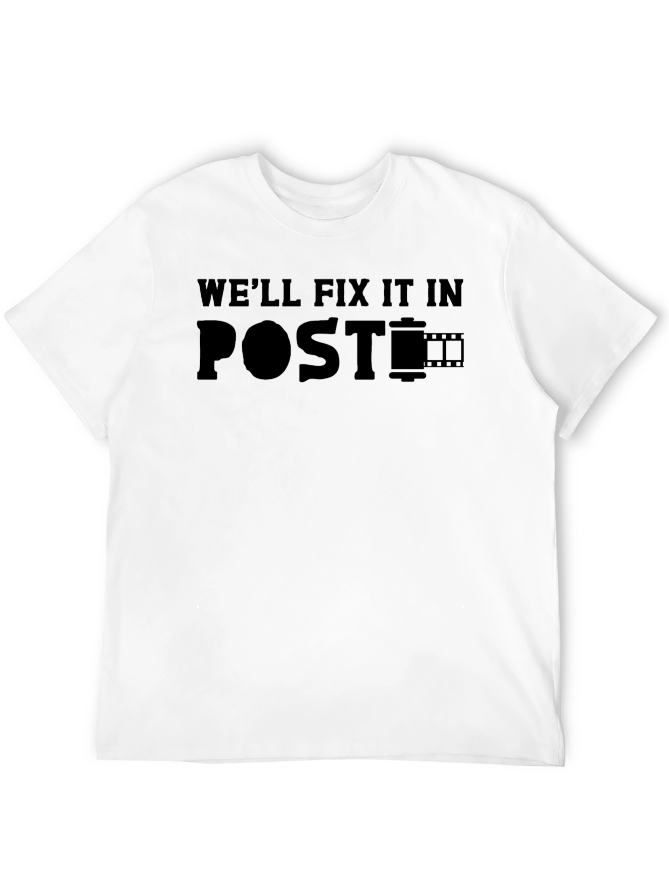 Well Fix It In Post - Film Crew T-Shirt
