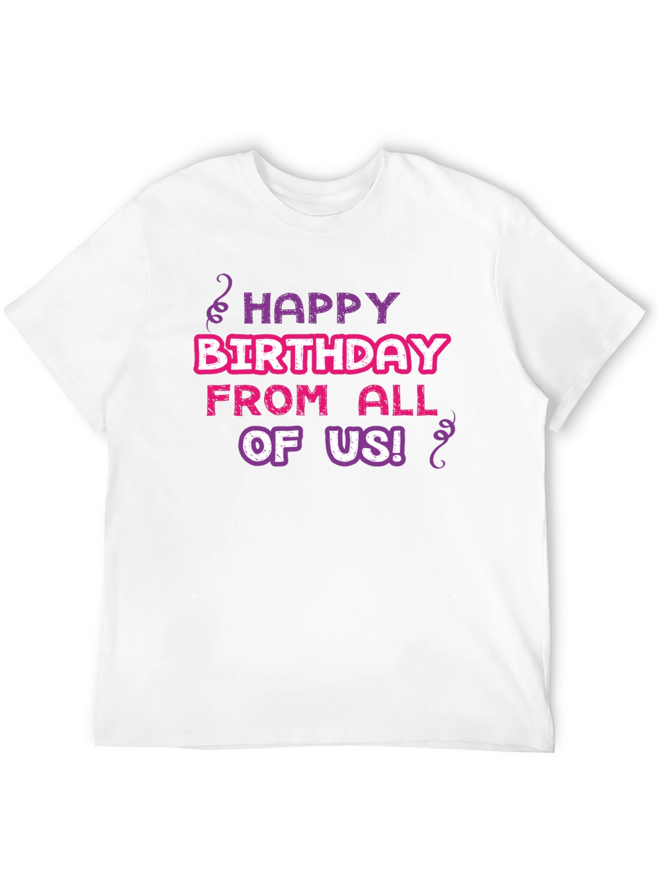 Happy Birthday T-Shirt - From All of Us!