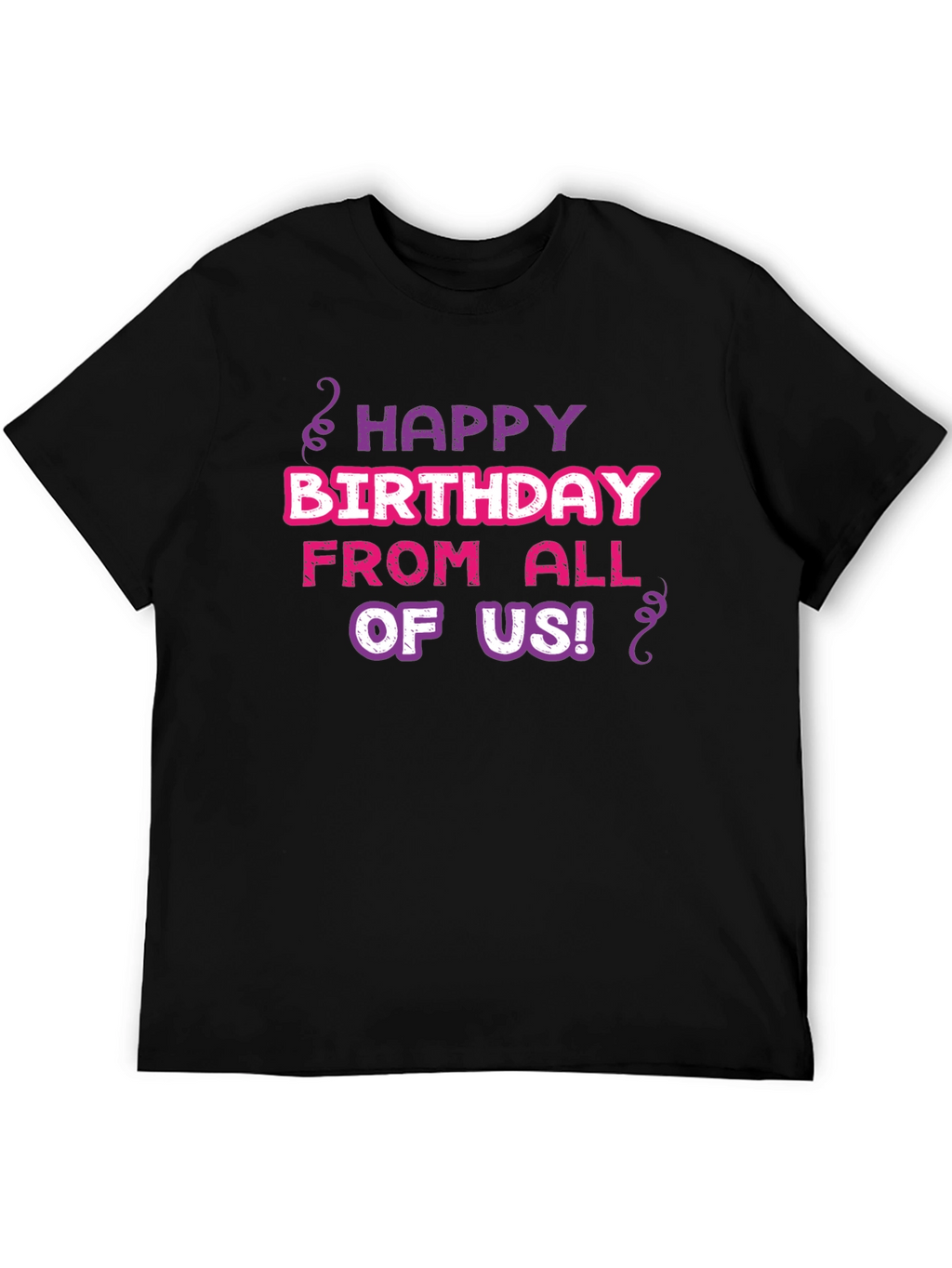 Happy Birthday T-Shirt - From All of Us!