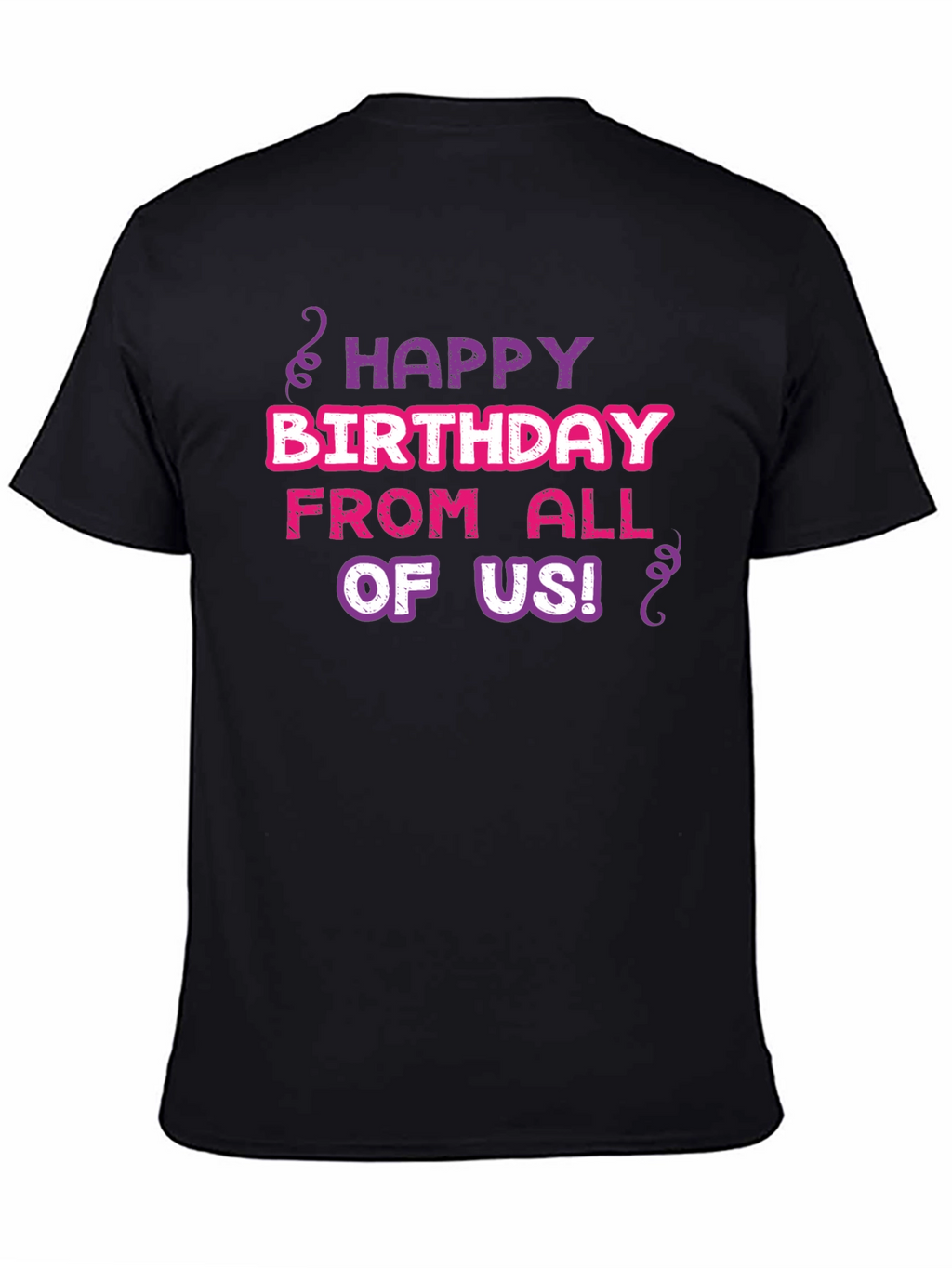 Happy Birthday T-Shirt - From All of Us!