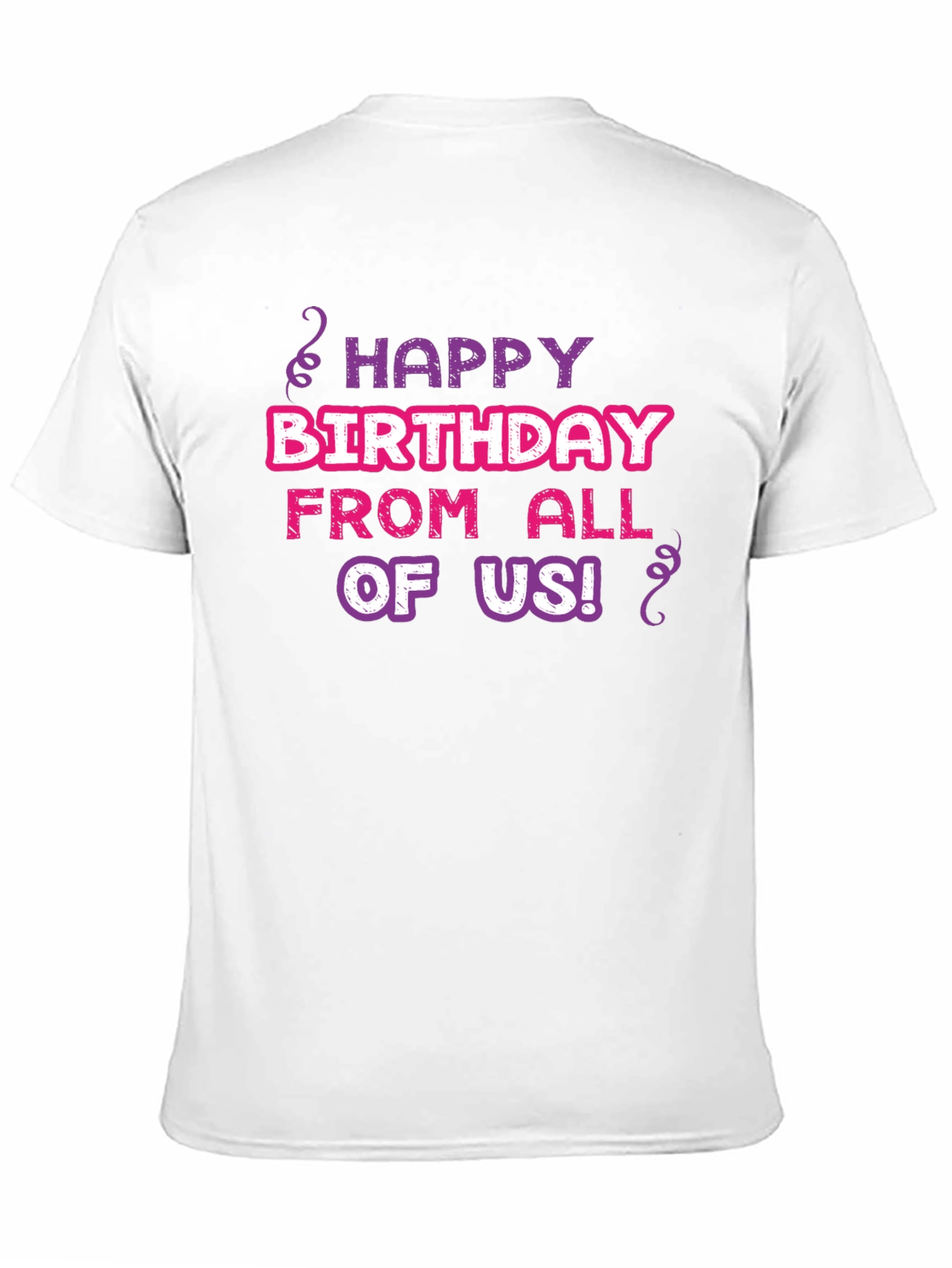 Happy Birthday T-Shirt - From All of Us!