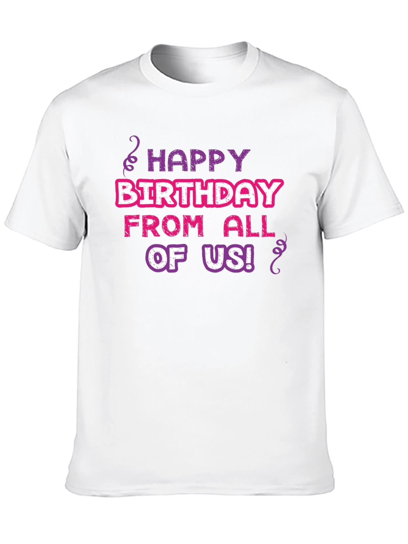 Happy Birthday T-Shirt - From All of Us!