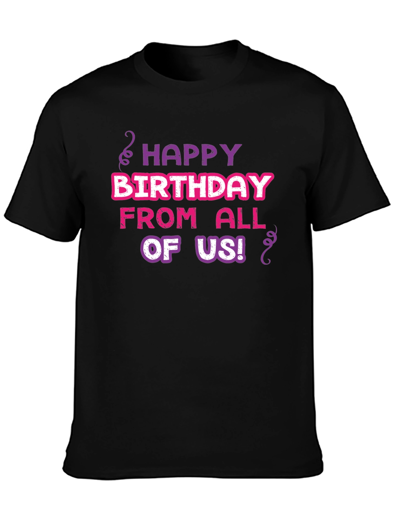 Happy Birthday T-Shirt - From All of Us!