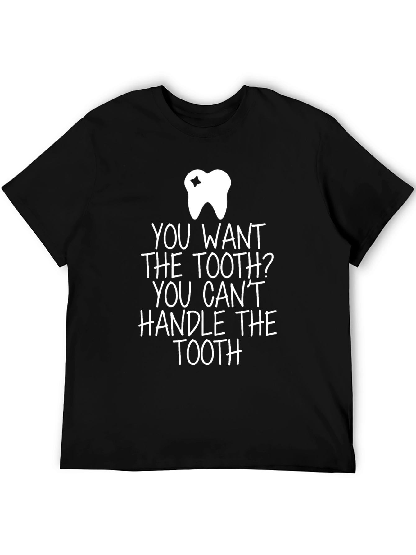 Funny Dentist Tooth T-Shirt - You Cant Handle the Tooth!