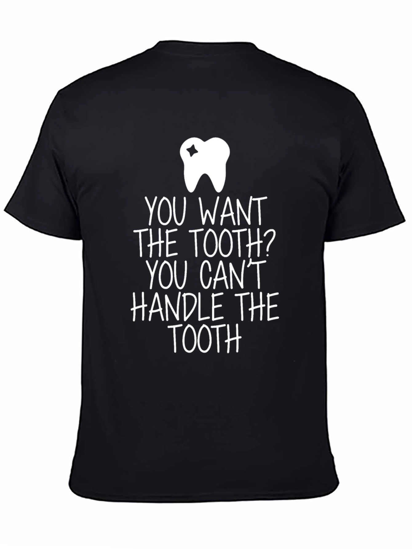 Funny Dentist Tooth T-Shirt - You Cant Handle the Tooth!