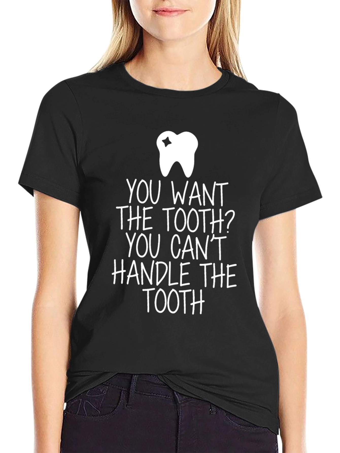 Funny Dentist Tooth T-Shirt - You Cant Handle the Tooth!