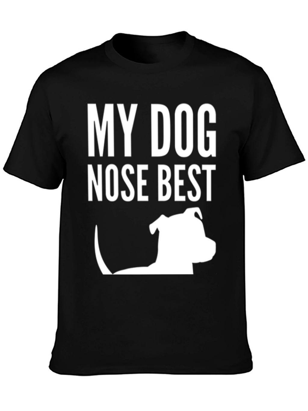 My Dog Nose Best T-Shirt