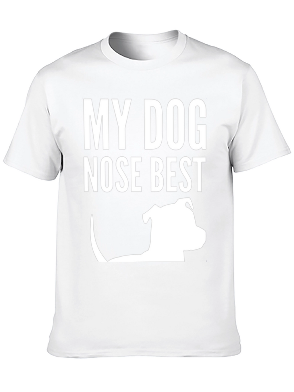 My Dog Nose Best T-Shirt