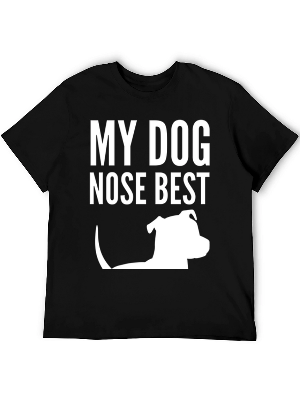 My Dog Nose Best T-Shirt