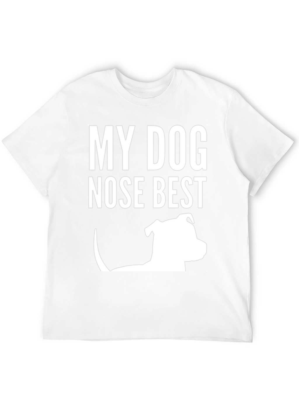 My Dog Nose Best T-Shirt