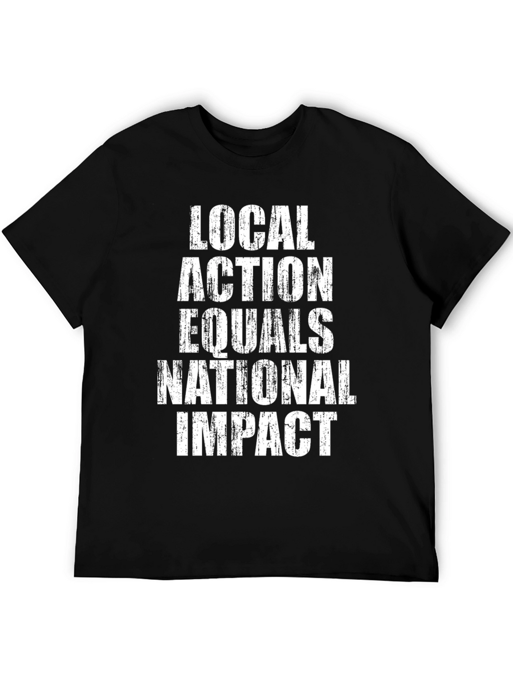 Local Action Equals National Impact T-Shirt