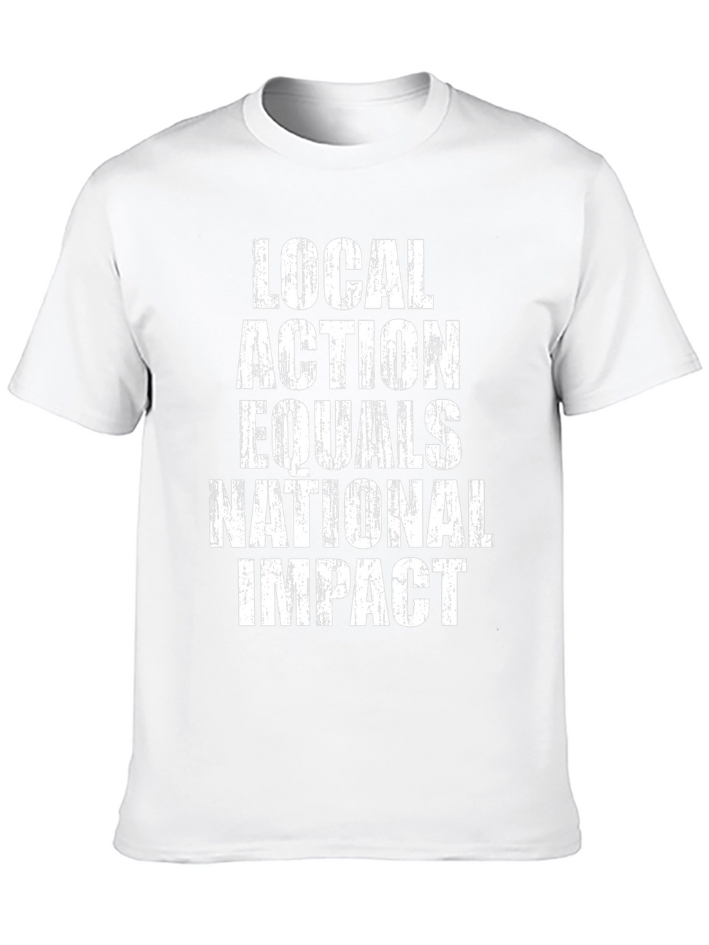 Local Action Equals National Impact T-Shirt
