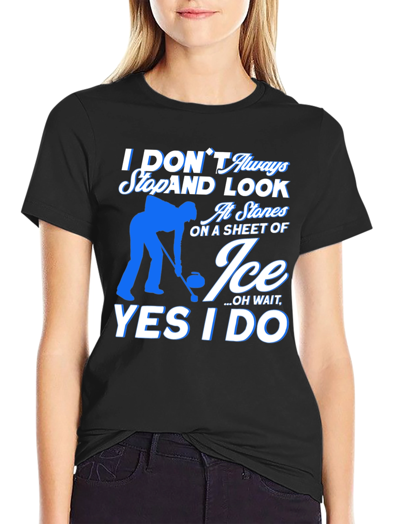 Curling T-Shirt - I Dont Always Look At Stones On Ice