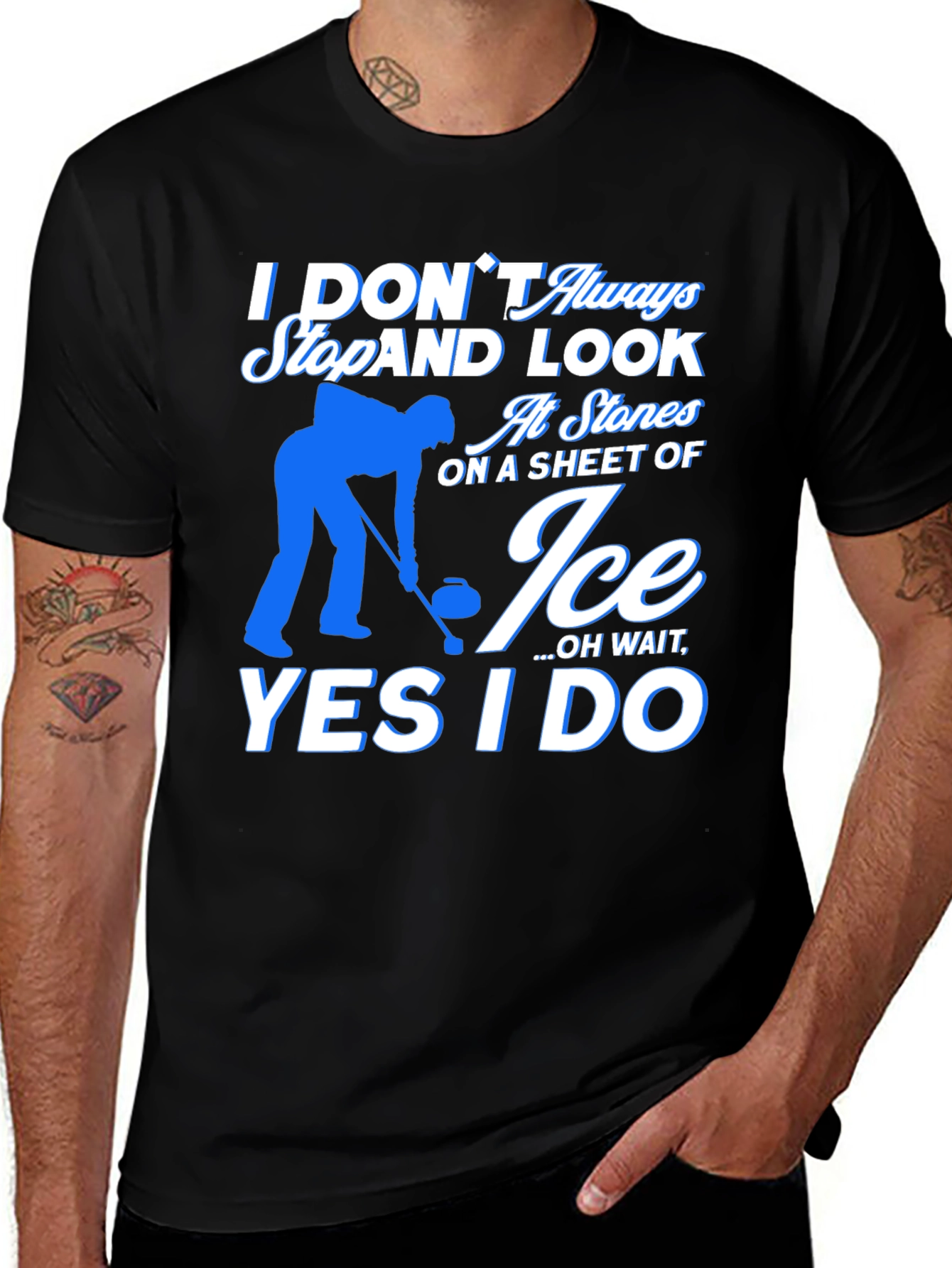 Curling T-Shirt - I Dont Always Look At Stones On Ice