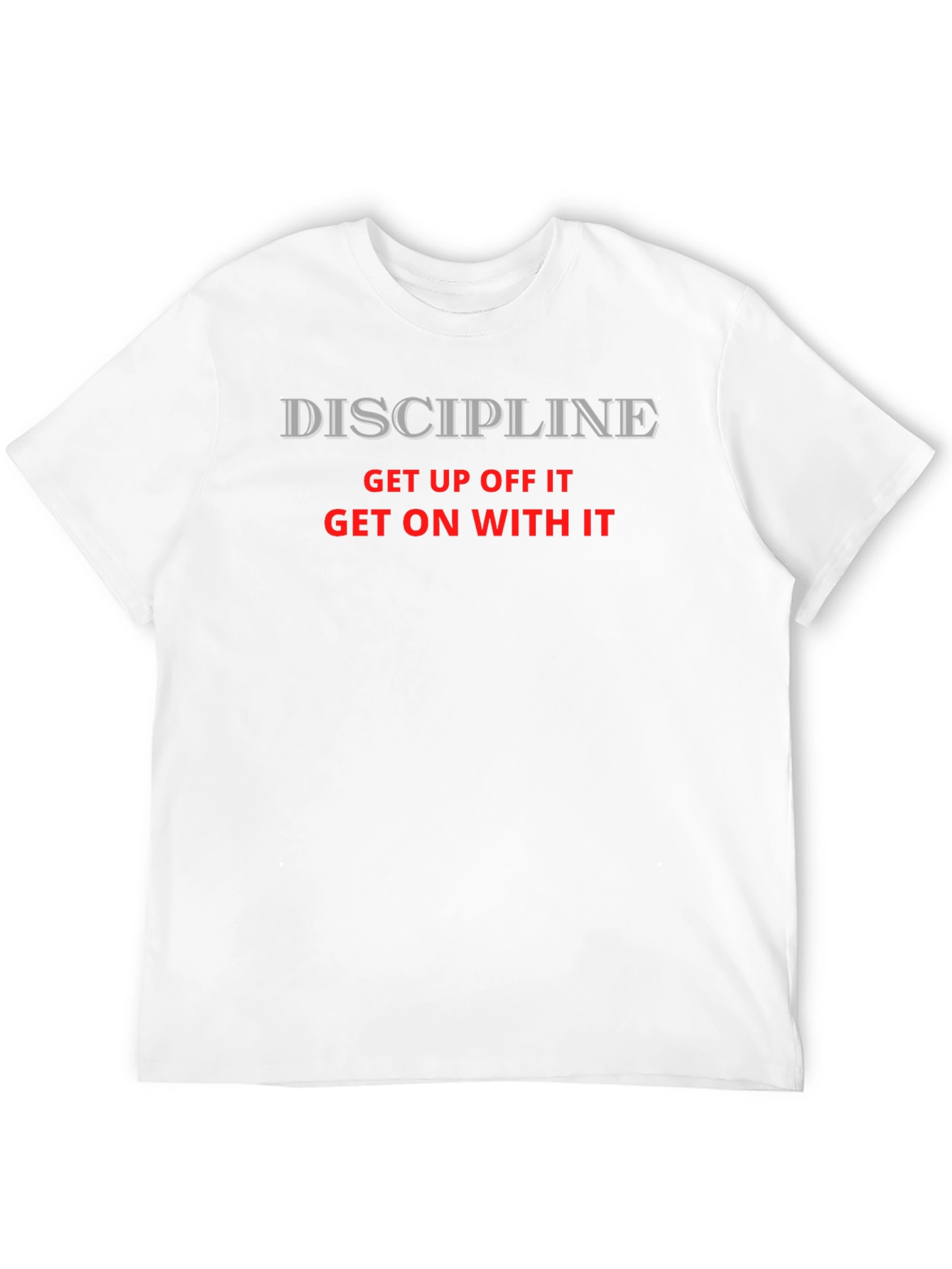 Discipline Slogan T-Shirt - Get Up Off It