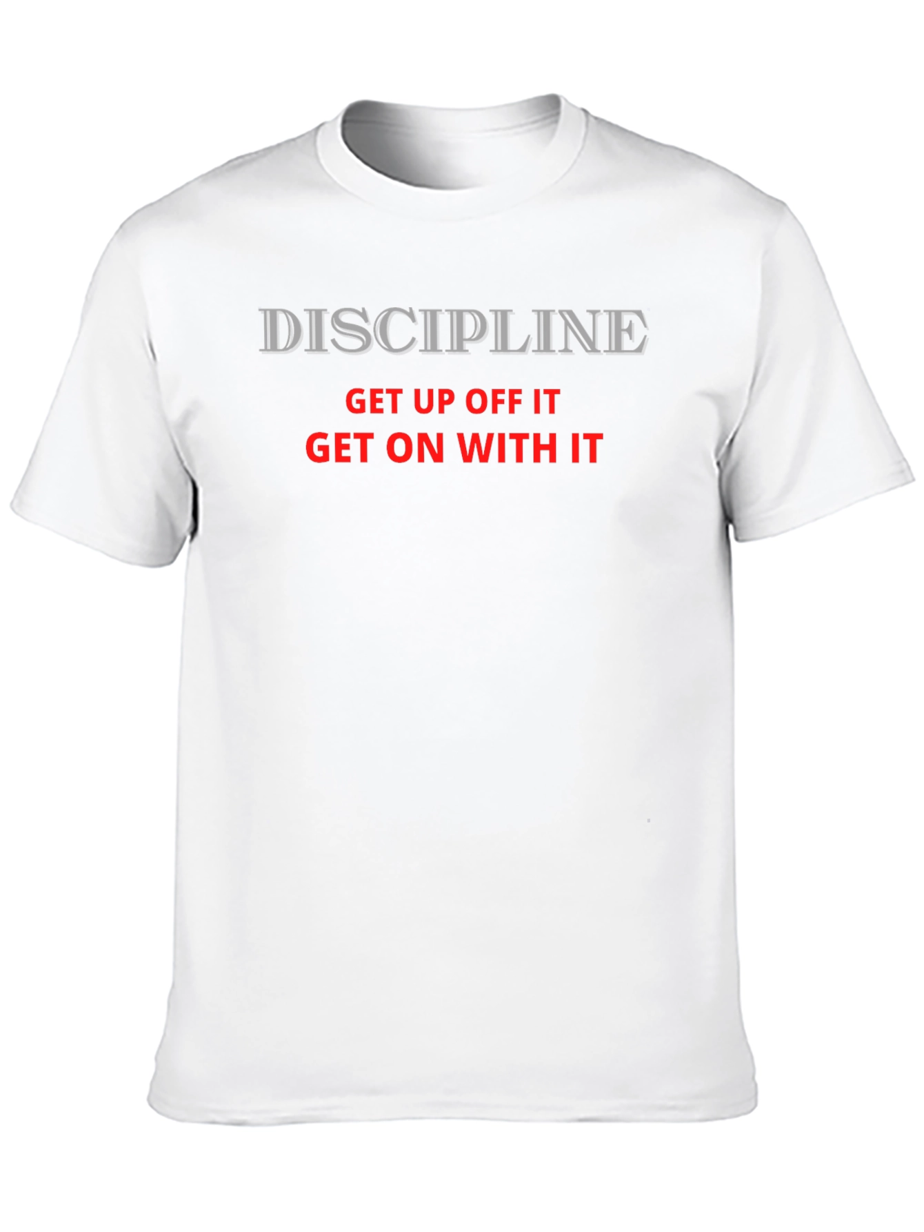 Discipline Slogan T-Shirt - Get Up Off It
