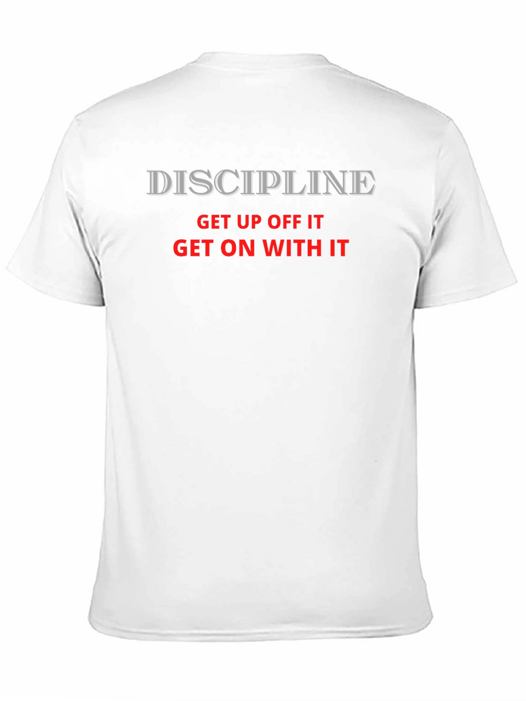 Discipline Slogan T-Shirt - Get Up Off It