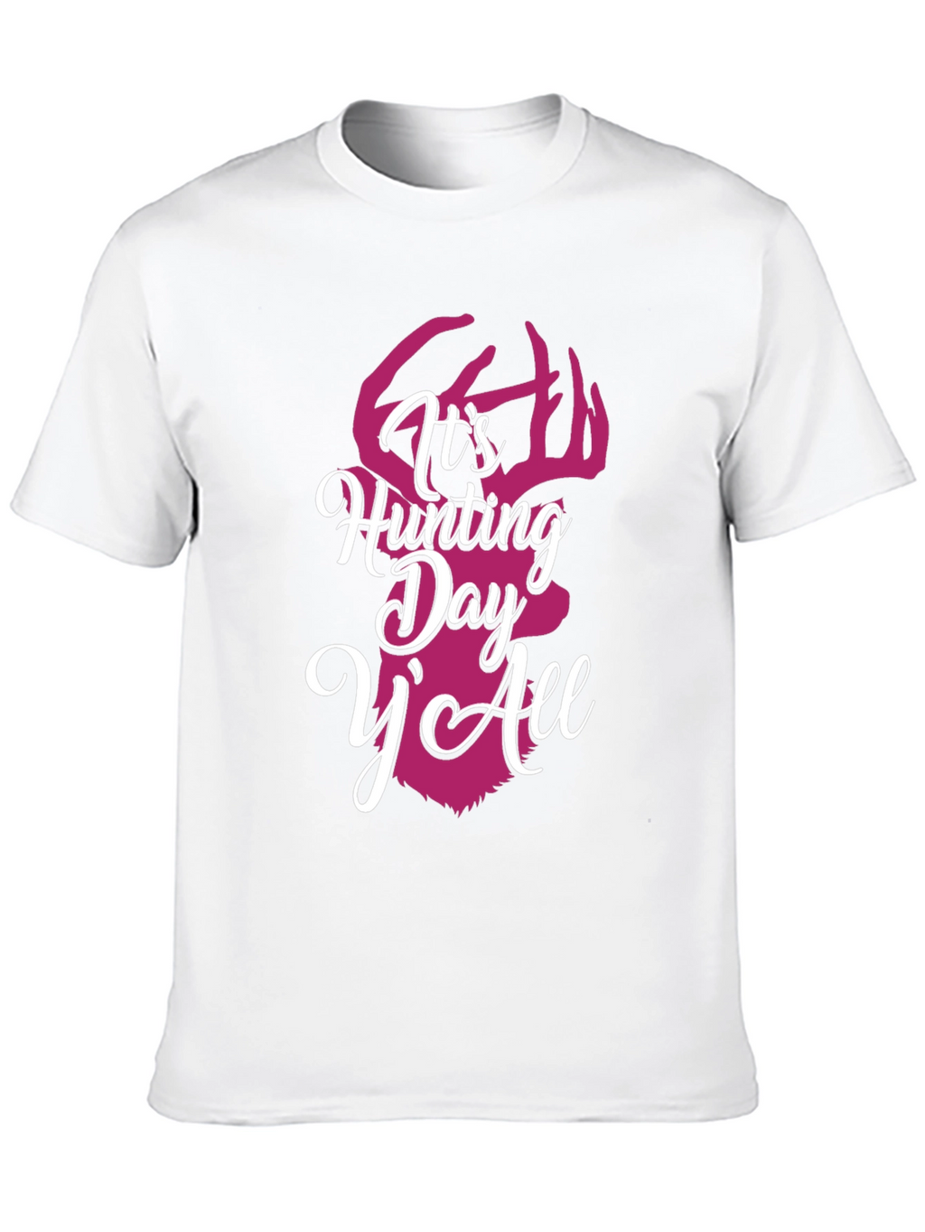 Its Hunting Day YAll Graphic Tee