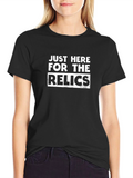 Just Here For The Relics Graphic T-Shirt