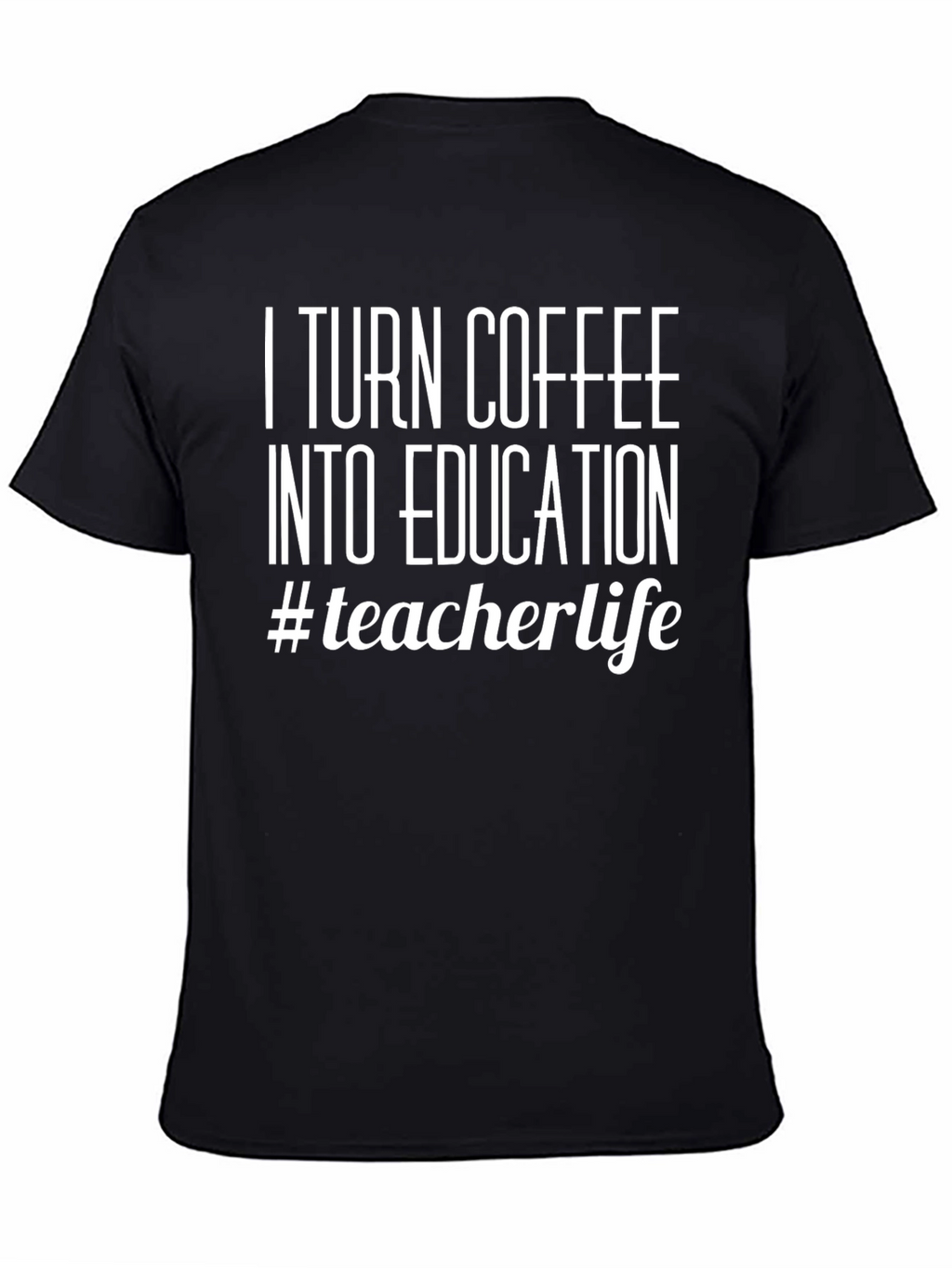 Teacher Life T-Shirt - Coffee to Education