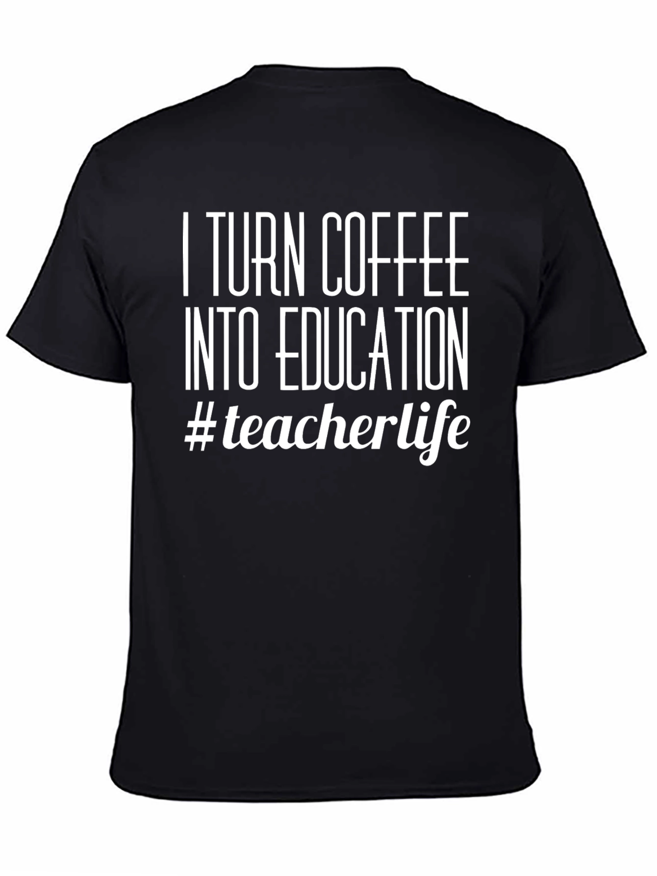 Teacher Life T-Shirt - Coffee to Education