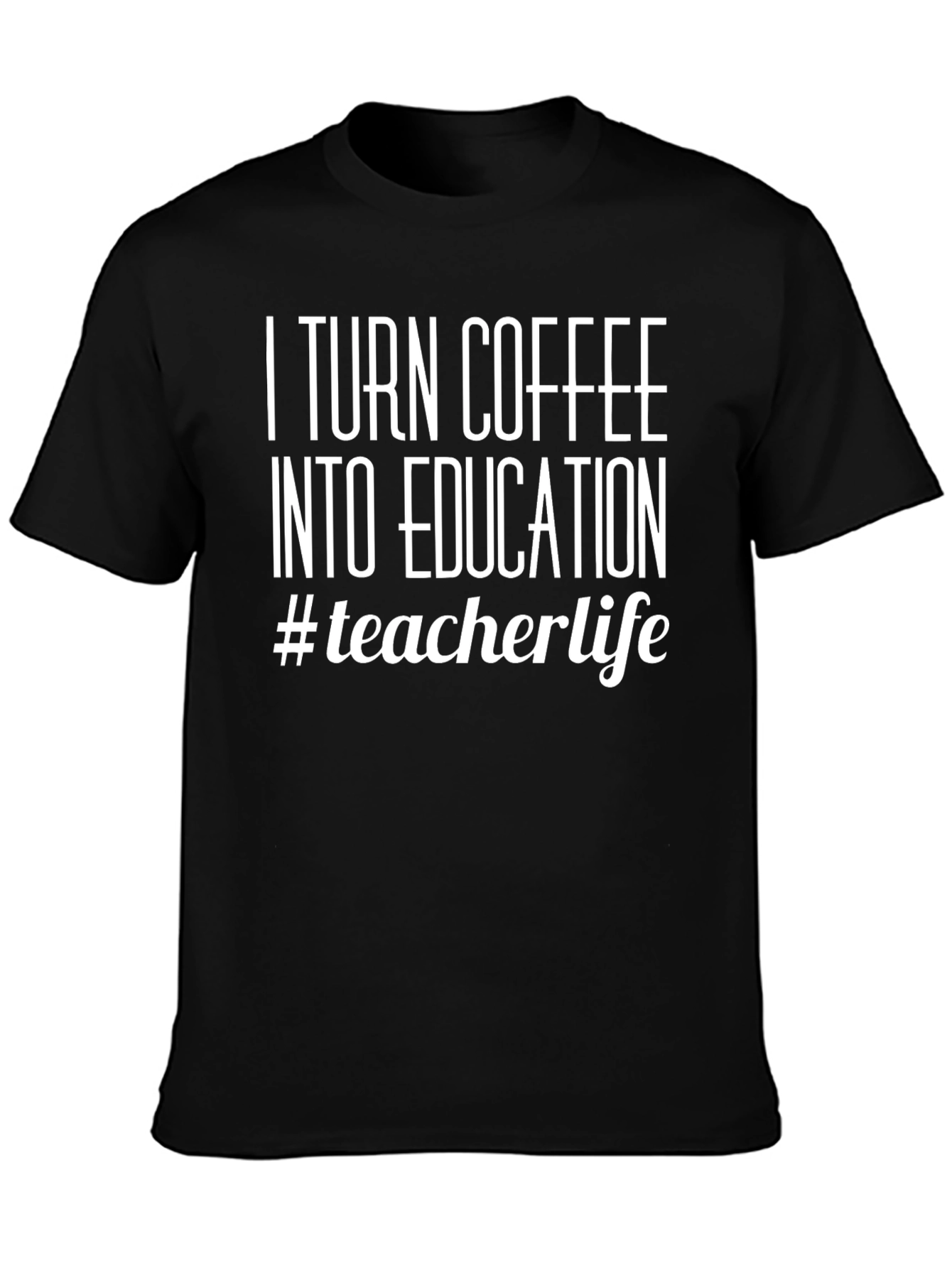 Teacher Life T-Shirt - Coffee to Education