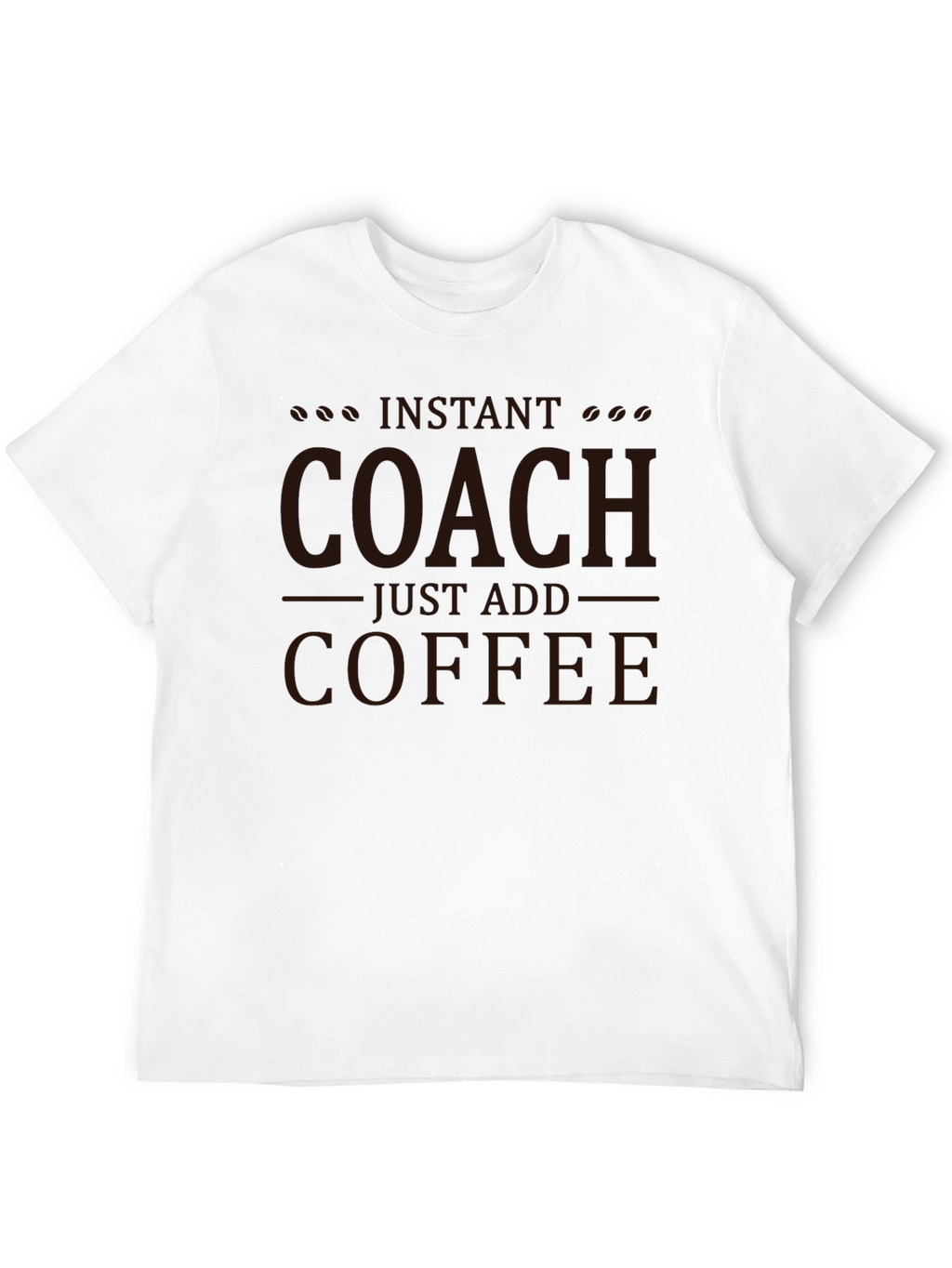 Instant Coach Just Add Coffee T-Shirt