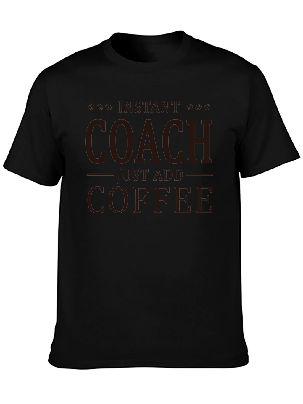 Instant Coach Just Add Coffee T-Shirt