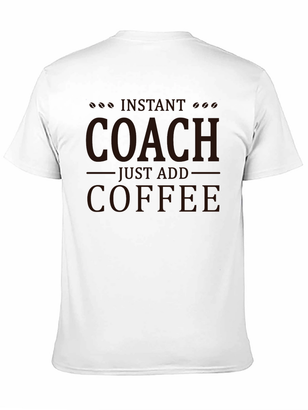 Instant Coach Just Add Coffee T-Shirt