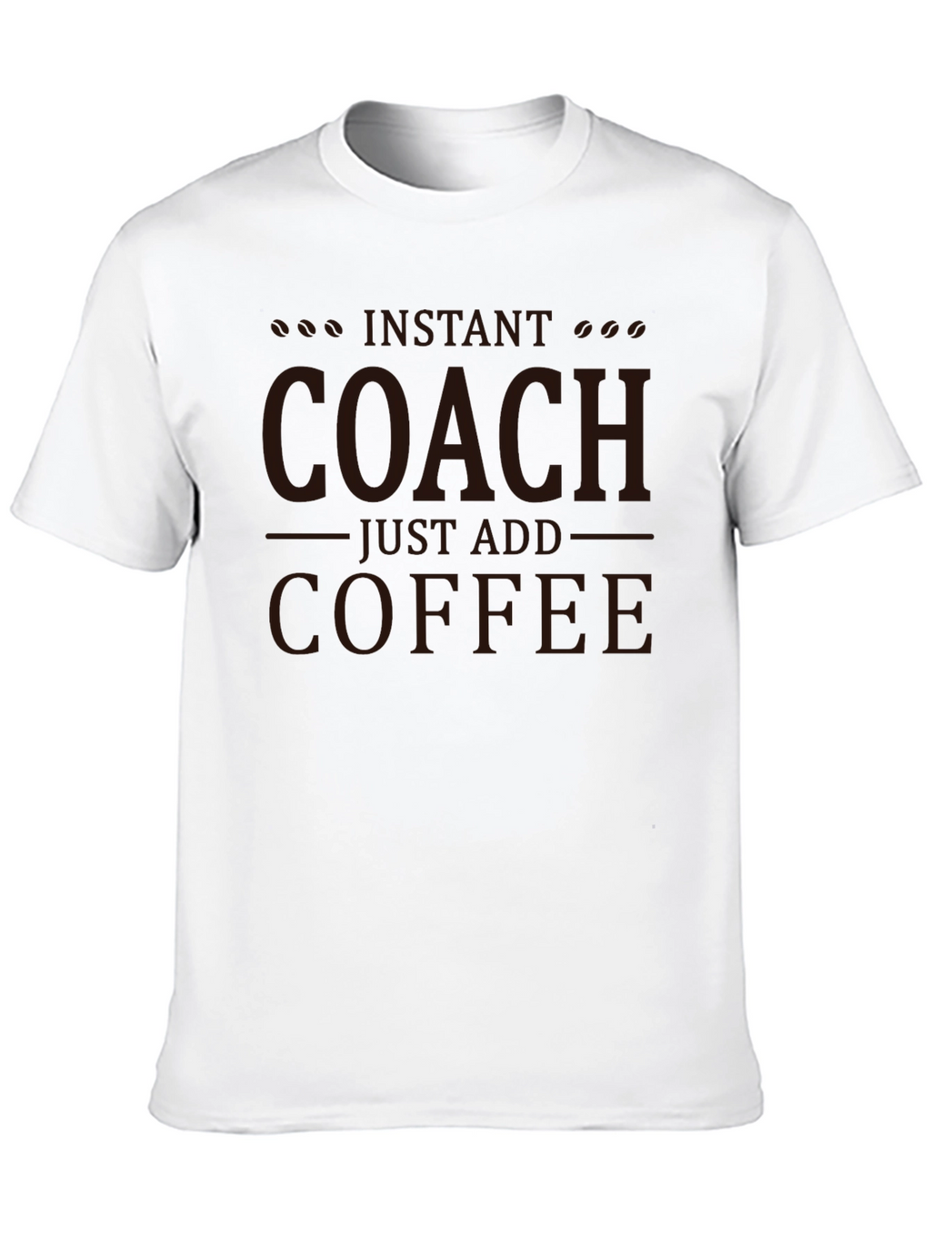 Instant Coach Just Add Coffee T-Shirt
