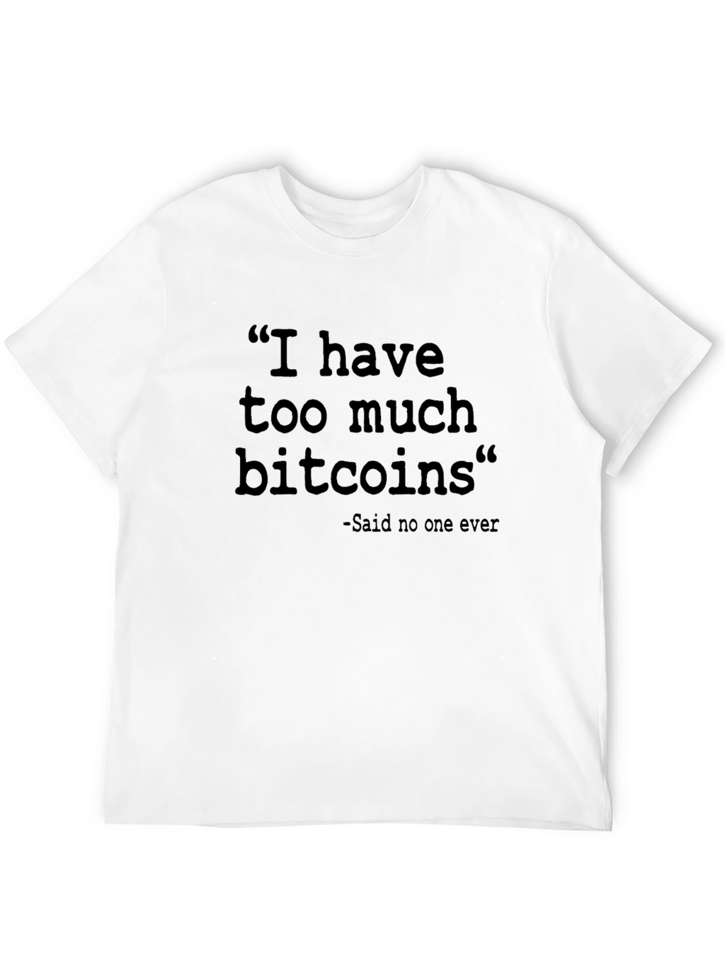 Bitcoin Meme T-Shirt - Too Much Bitcoins