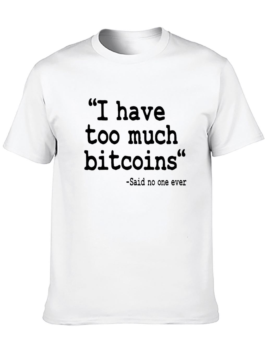 Bitcoin Meme T-Shirt - Too Much Bitcoins