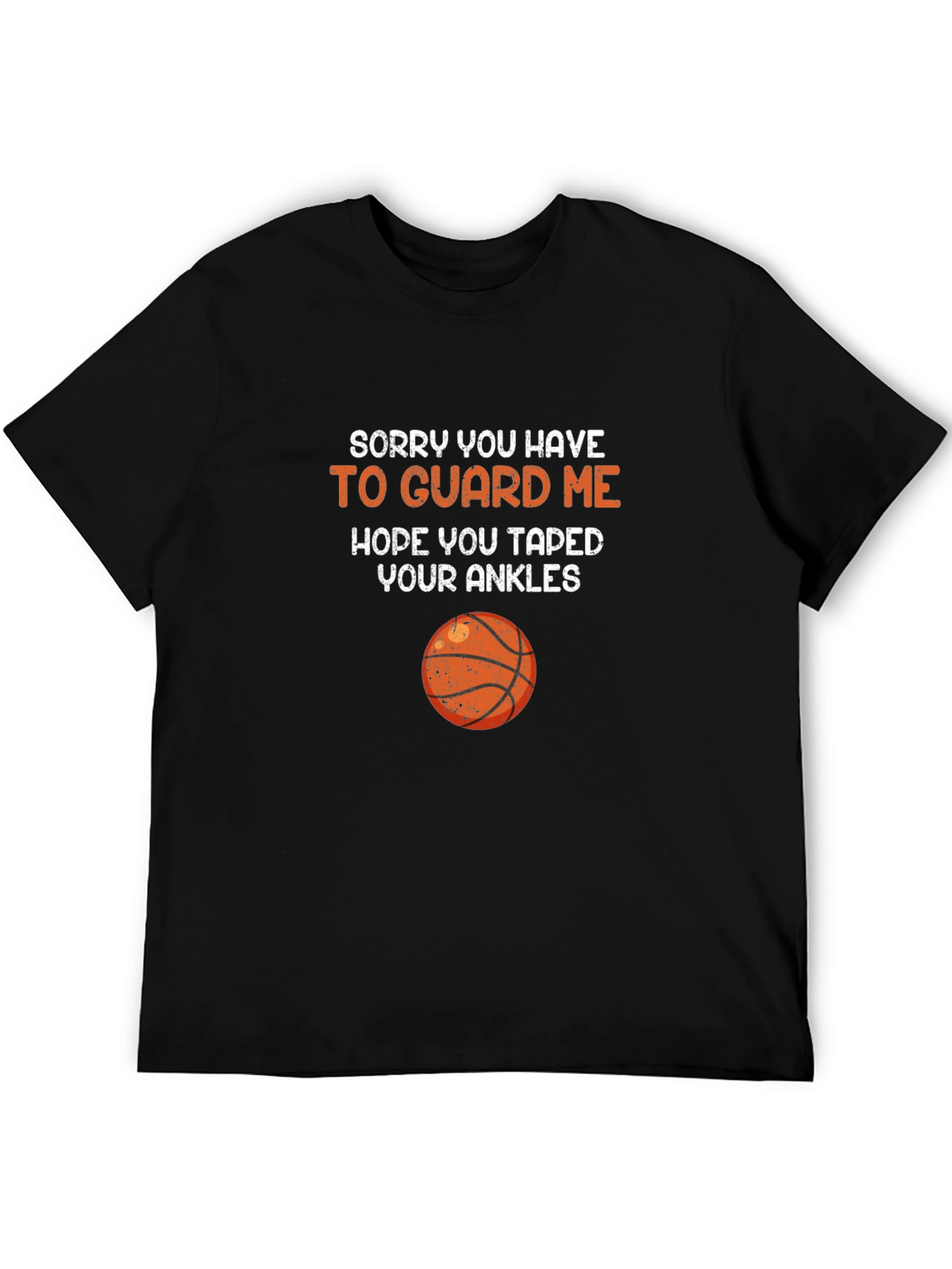 Basketball Guard Tee - Sorry You Have to Guard Me