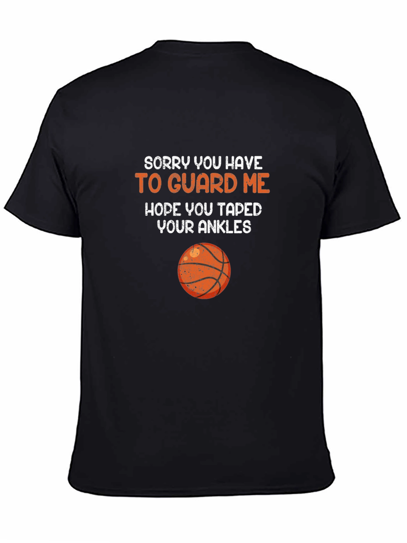 Basketball Guard Tee - Sorry You Have to Guard Me