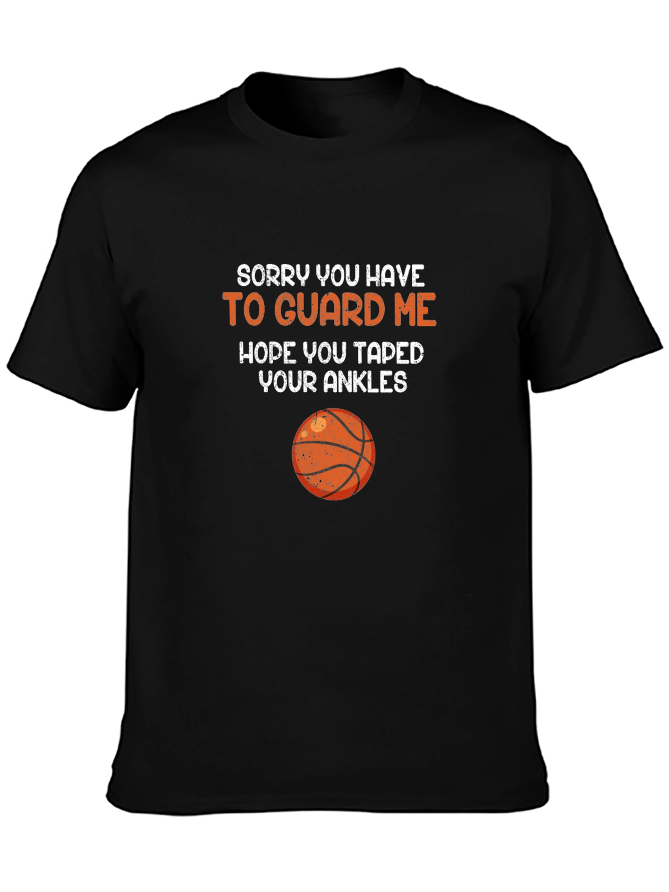 Basketball Guard Tee - Sorry You Have to Guard Me