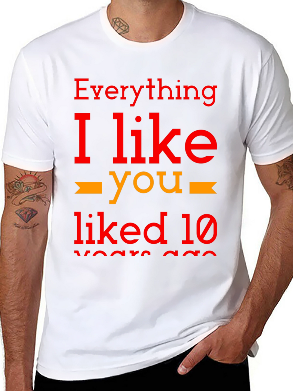 Everything I Like You Liked 10 Years Ago T-Shirt