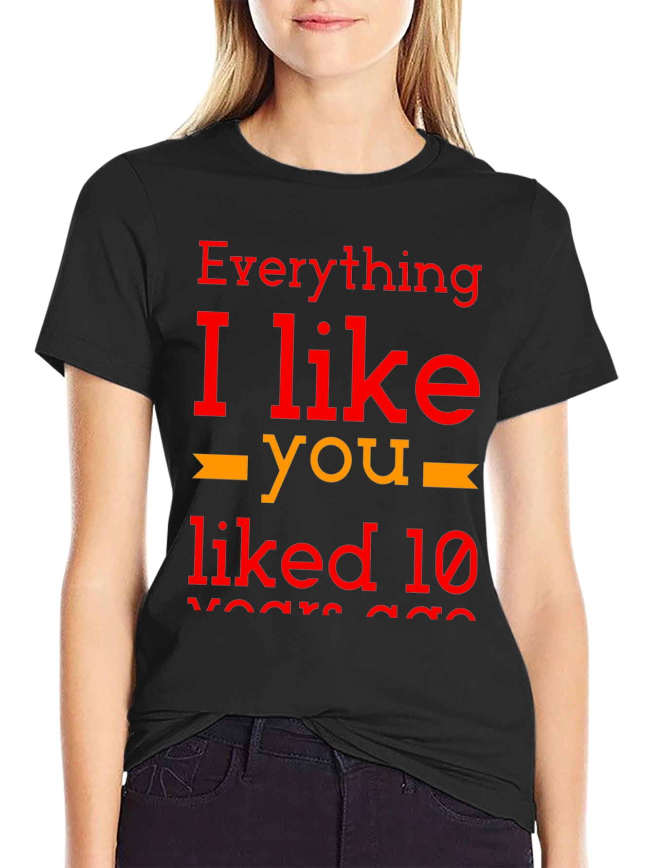 Everything I Like You Liked 10 Years Ago T-Shirt