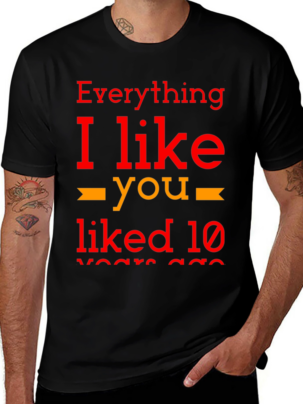 Everything I Like You Liked 10 Years Ago T-Shirt