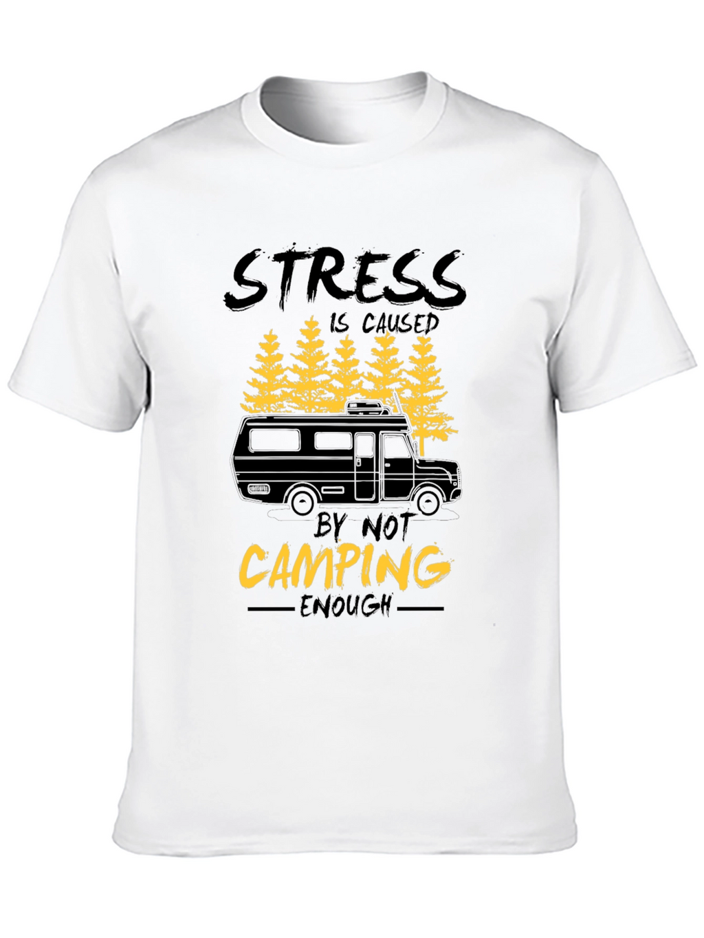 Camping T-Shirt - Stress is Caused