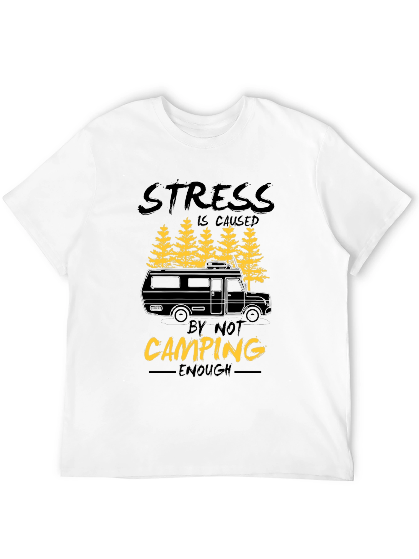 Camping T-Shirt - Stress is Caused