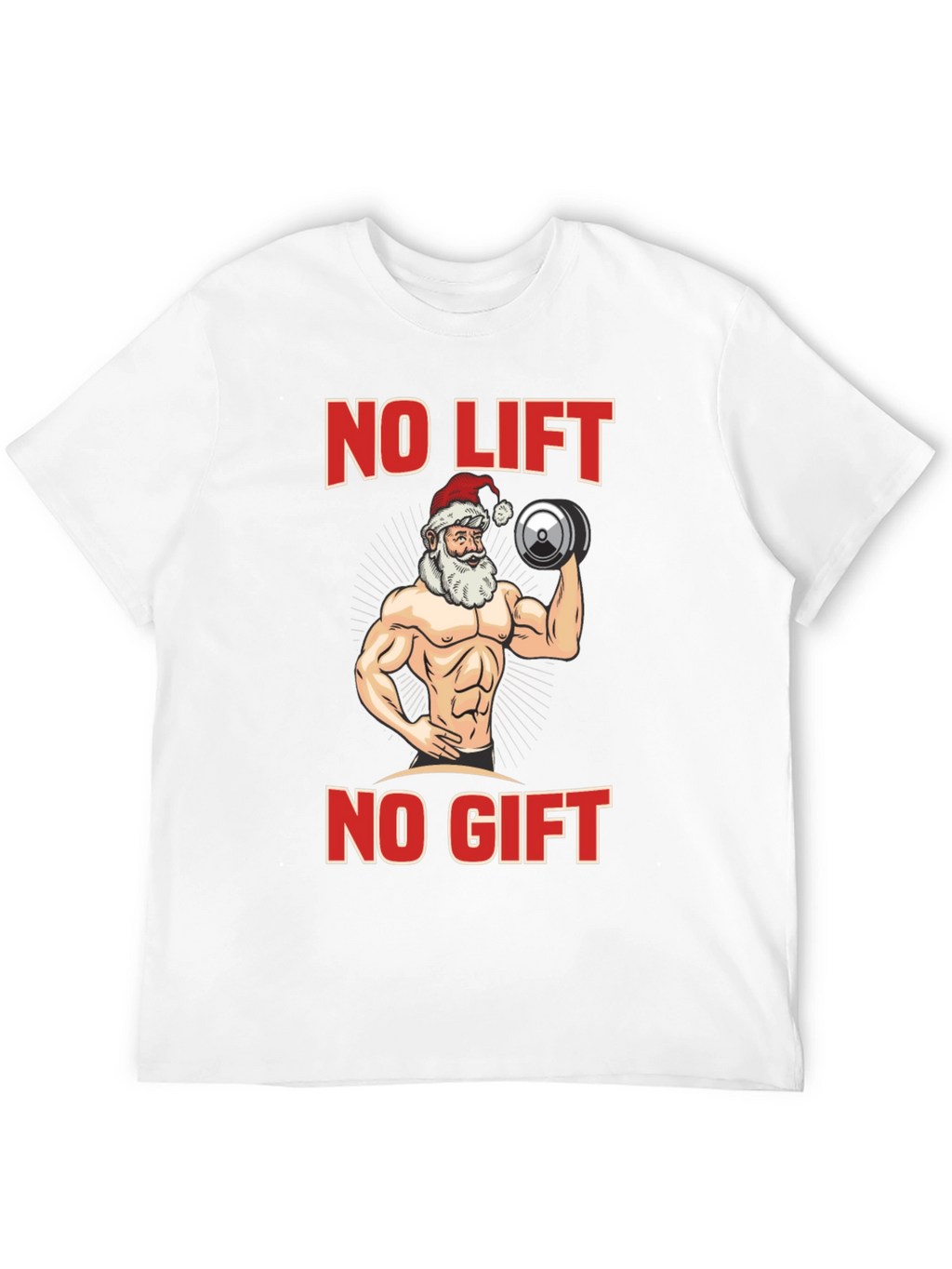 No Lift No Gift Santa Christmas Tee
